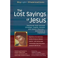 The Lost Sayings of Jesus: Teachings from Ancient Christian, Jewish, Gnostic and Islamic Sources