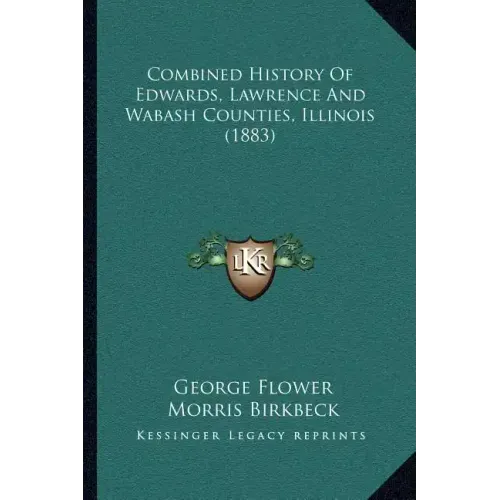 Combined History Of Edwards, Lawrence And Wabash Counties, Illinois (1883)
