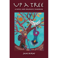 Up A Tree: A Novel and Shamanic Handbook