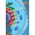 Leaky Gut, Leaky Cells, Leaky Brain: Where to go when all hope is lost!