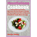 Mesothelioma Cookbook: Anti-tumor Diet Meal Recipes to Manage and Cure Cough, Chest Pain and Shotness of Breath the Usually Affects the Lungs