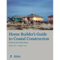 Home Builder's Guide to Coastal Construction (Technical Fact Sheet Series - FEMA P-499 / December 2010)
