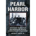 Pearl Harbor: Selected Testimonies, Fully Indexed, from the Congressional Hearings (1945-1946) and Prior Investigations of the Events Leading Up to th