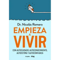 Empieza a Vivir: Con Autocuidado, Autoconocimiento, Autoestima Y Autoconfianza / Start Living