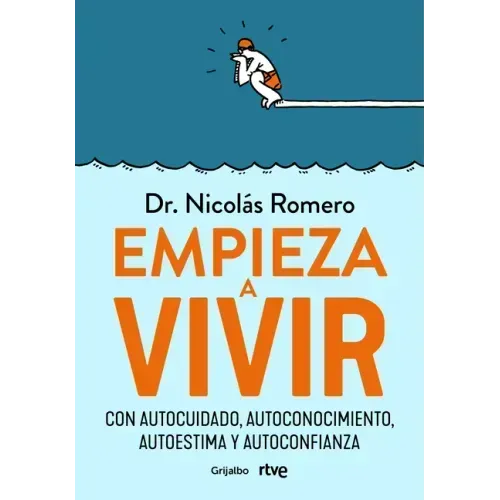 Empieza a Vivir: Con Autocuidado, Autoconocimiento, Autoestima Y Autoconfianza / Start Living