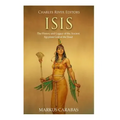 Isis: The History and Legacy of the Ancient Egyptian God of the Dead