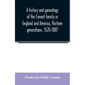 A history and genealogy of the Conant family in England and America, thirteen generations, 1520-1887: containing also some genealogical notes on the C