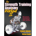 The Strength Training Anatomy Workout II: Building Strength and Power with Free Weights and Machines