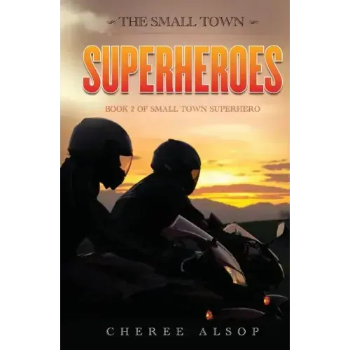 The Small Town Superheroes: Small Town Superhero Book 2