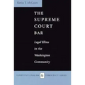 The Supreme Court Bar: Legal Elites in the Washington Community