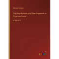 The Grey Brethren, and Other Fragments in Prose and Verse: in large print
