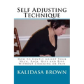 Self Adjusting Technique: How to Gently Adjust Your Neck, Back, Hips and Ribs