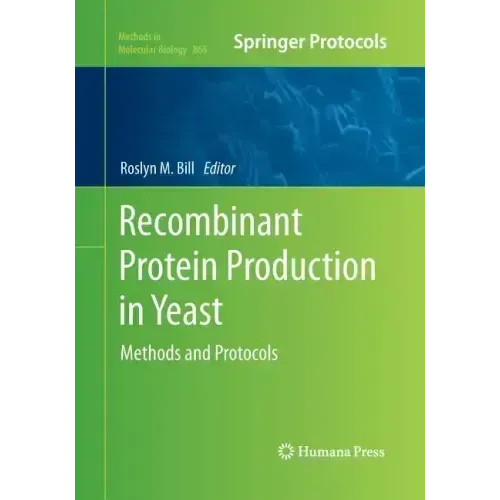 Recombinant Protein Production in Yeast: Methods and Protocols