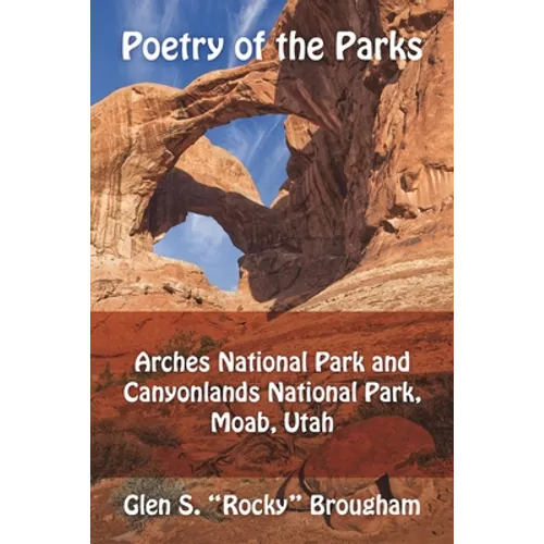 Poetry of the Parks: Arches National Park and Canyonlands National Park