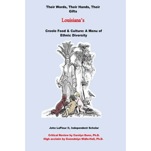 Louisiana's Creole Food & Culture A Menu of Ethnic Diversity: Their Words, Their Hands, Their Gifts