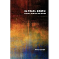 In Pearl Broth: Poems New and Selected