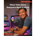 What Video Game Designers Need to Know