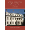 Living in Hotels: Brown's in London, the Savoy in Cheltenham, a Memoir