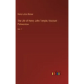 The Life of Henry John Temple, Viscount Palmerston: Vol. 1