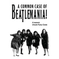 A Common Case Of Beatlemania: A memoir, Ursula Fuery Costa