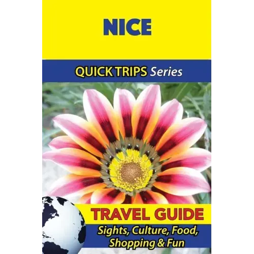 Nice Travel Guide (Quick Trips Series): Sights, Culture, Food, Shopping & Fun