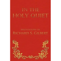 In the Holy Quiet: Meditations by Richard S. Gilbert