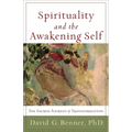 Spirituality and the Awakening Self: The Sacred Journey of Transformation