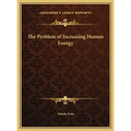The Problem of Increasing Human Energy