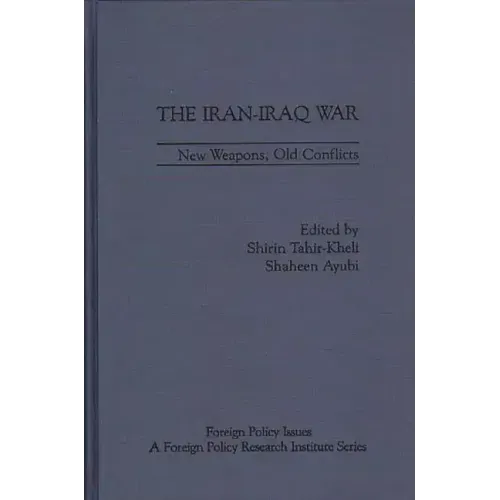 The Iran-Iraq War: New Weapons, Old Conflicts