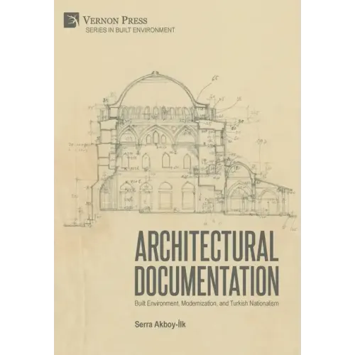 Architectural Documentation: Built Environment, Modernization, and Turkish Nationalism