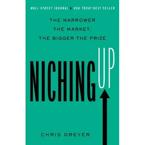 Niching Up: The Narrower the Market, the Bigger the Prize