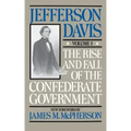 The Rise and Fall of the Confederate Government: Volume 1