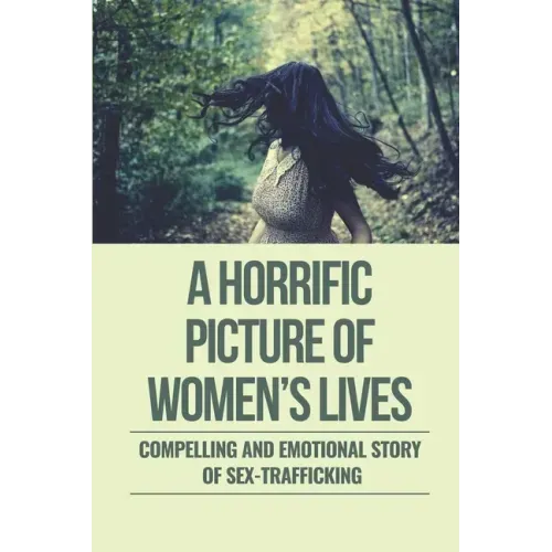A Horrific Picture Of Women's Lives: Compelling And Emotional Story Of Sex-Trafficking: Sex Trafficking Statistics