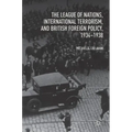 The League of Nations, International Terrorism, and British Foreign Policy, 1934-1938