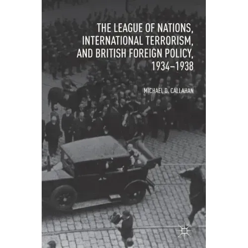 The League of Nations, International Terrorism, and British Foreign Policy, 1934-1938