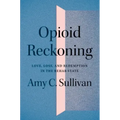 Opioid Reckoning: Love, Loss, and Redemption in the Rehab State