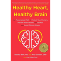 Healthy Heart, Healthy Brain: The Personalized Path to Protect Your Memory, Prevent Heart Attacks and Strokes, and Avoid Chronic Illness