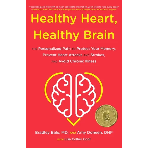 Healthy Heart, Healthy Brain: The Personalized Path to Protect Your Memory, Prevent Heart Attacks and Strokes, and Avoid Chronic Illness