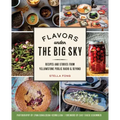 Flavors Under the Big Sky: Recipes and Stories from Yellowstone Public Radio and Beyond