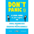 Don't Panic: A Legal Guide (in plain english) for Small Businesses & Creative Professionals (2nd Edition - 2017)
