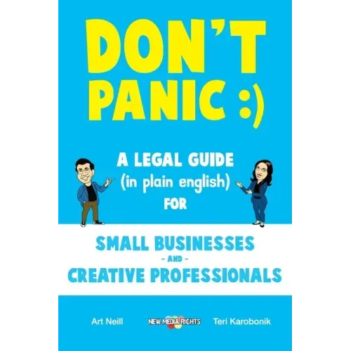 Don't Panic: A Legal Guide (in plain english) for Small Businesses & Creative Professionals (2nd Edition - 2017)