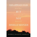 Disappointed But Not Disillusioned: Sexual Abuse, Divorce, Loss and Romans 8:28