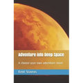 Adventure into Deep Space: A choose-your-own adventure novel