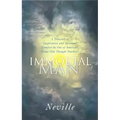 The Immortal Man: A Treasury of Inspiration and Spiritual Comfort by One of America's Great New Thought Teachers
