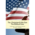 The Christian And His Gun: The Biblical View