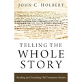 Telling the Whole Story: Reading and Preaching Old Testament Stories