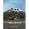 Ground Truth: A Geological Survey of a Life