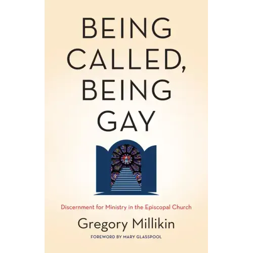 Being Called, Being Gay: Discernment for Ministry in the Episcopal Church