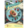 Best Ways to Enjoy Scones: Delightful Scones Recipes for Your Afternoon Teas