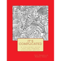 It's Complicated: A Challenging Coloring Book for the Daring Coloring Artist